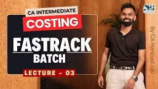 CA Inter Costing | Exam Oriented Batch | Lec - 3 | May 26 | ICAI | BY CA Harshad Jaju & HJ Classes