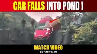 SHOCKING ACCIDENT CAPTURED ON CAMERA | A Car Fell into a Pond at a Tourist Spot in Lodhiya Kund