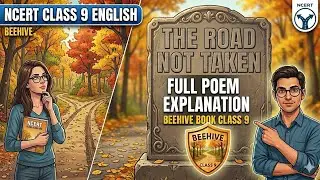 The Road Not Taken | Class 9 | English Flamingo | Poem 1 | Poetry | NCERT Explanation Video | CBSE 