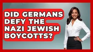 Did Germans Defy The Nazi Jewish Boycotts? - Remember The Holocaust