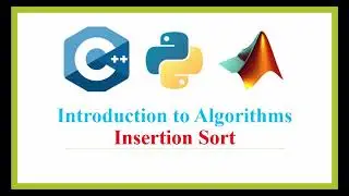 Chapter 2: Insertion sort Algorithm expalined with writting a program in MATLAB, Python, and C++