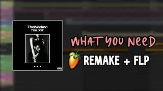 What You Need - The Weeknd (FL Studio Remake) [FREE FLP]