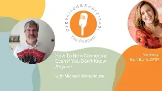 How To Be a Connector Even if You Don&rsquo;t Know Anyone with Micheal Whitehouse