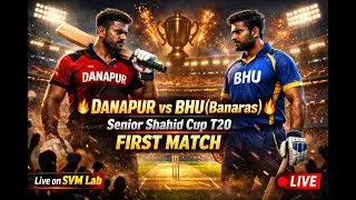 🔥 DHAMAKA FIRST MATCH 🔥 | Senior Shahid Cup T20 | Danapur 🆚 BHU Banaras | LIVE 🏏💥