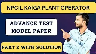 NPCIL Kaiga Plant Operator Advance Test Model Paper  || NPCIL Kaiga Plant Operator Advance Test 2025