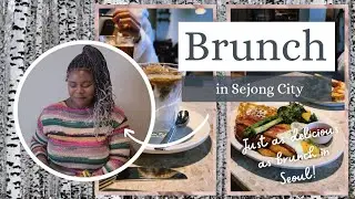 Life in Sejong City: Getting a Little Lost in Naseong-dong and Brunch in Sejong