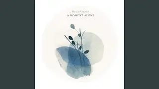 A Moment Alone