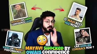 mayavi shocked by OWAIS confidence 🔥 | talk about mavi iGL, godlike comeback and franky performance