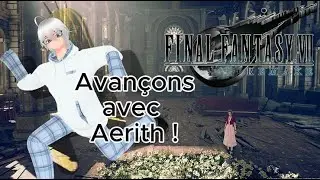 Aerith HEAL MOI !!!! - Final Fantasy 7 REMAKE VOD #2