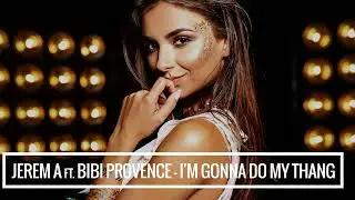 Jerem A feat Bibi Provence - I'm Gonna Do My Thang