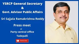 YSRCP General Secretary and Govt. Advisor Public Affairs Sri Sajjala Ramakrishna Reddy press meet