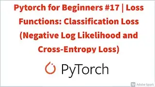 Pytorch для начинающих #17 | Функции потерь: классификационные потери (NLL и кросс-энтропийные потери)