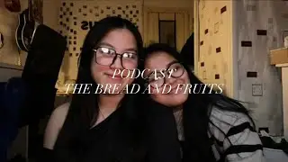PODCAST ||The bread and fruits||