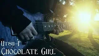 Utsu-P - Chocolate Girl | Guitar Cover