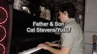 Father & Son - Cat Stevens/Yusuf (Piano Cover)