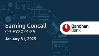 Earnings Concall | Q3 FY24-25 | Bandhan Bank