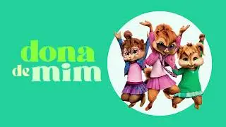 Dona de Mim: abertura cantada pelas Esquiletes