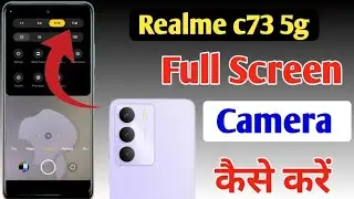 Realme C73 5g full screen camera settings,Realme C73 5g full screen camera kaise karen