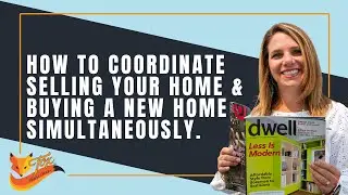How to Coordinate Selling a Home & Buying a New Home Simultaneously
