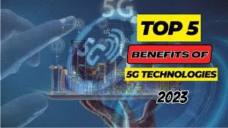 Top 5 Benefits Of 5G technology/ YOU SHOULD KNOW