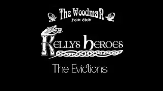 Kellys Heroes : The Evictions (Live At The Woodman Folk Club)