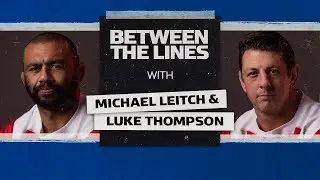 Michael Leitch & Luke Thompson | Between The Lines