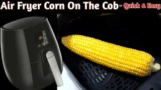 Air Fryer Corn On The Cob | Bhutta | Corn In Air Fryer 