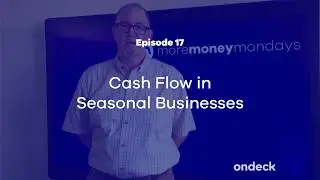 Cash Flow in Seasonal Businesses - More Money Mondays: Episode 17 | OnDeck Small Business Loans