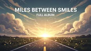 Miles Between Smiles &ndash; Full Album | MiMiM &ndash; Midnight Miles MIX