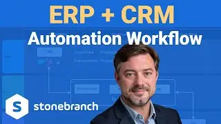 Automating CRM & ERP Orchestration | Stonebranch UAC Use Case Series