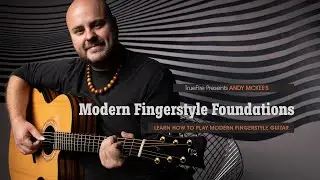Andy McKee - Modern Fingerstyle Foundations (on TrueFire)
