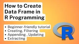 How to Create a Data Frame in R Programming | Tutorial for Beginners