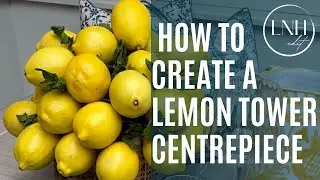 How To Create A Lemon Tower Centrepiece