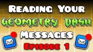 SO. MUCH. SPAM. - Reading Your Geometry Dash Messages - Episode 1