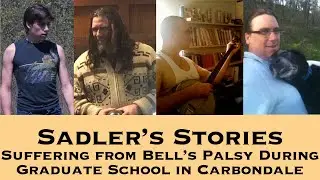 Sadler Telling Stories 97 | Suffering from Bell&rsquo;s Palsy During Graduate School in Carbondale