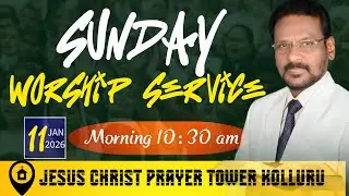 #live# Sunday Worship#11/01/2026# Jesus Christ Prayer Tower Kolluru# Bro Emmanuel Kishore#
