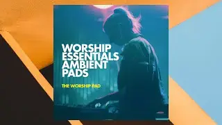 The Worship Pad - Worship Essentials Ambient Pads