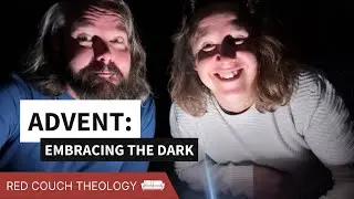 Advent: Embracing the Dark | Red Couch Theology