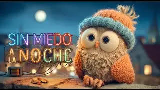 Sin miedo a la noche 🌙 Canción para niños contra el miedo a la oscuridad
