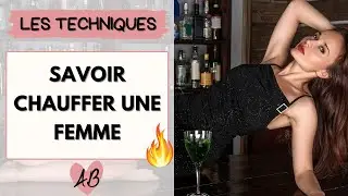 Comment CHAUFFER UNE FILLE ?