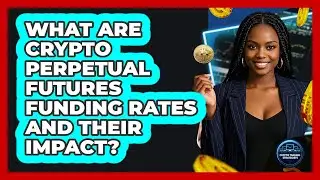 What Are Crypto Perpetual Futures Funding Rates And Their Impact? - Crypto Trading Strategists