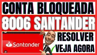 ✅SANTANDER CONTA BLOQUEADA 8006 - COMO RESOLVER ERRO 8006