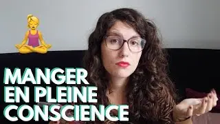 Manger en pleine conscience : 3 incompréhensions