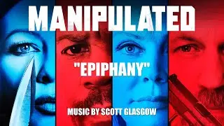 Epiphany - Scott Glasgow | MANIPULATED Soundtrack (Official Music Video)
