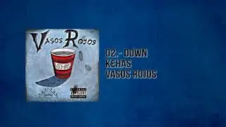 02.- Down - KEHAS Ft. Breana Marin (Vasos Rojos)