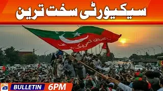 Geo News Bulletin 6 PM - 𝐏𝐓𝐈 𝐫𝐚𝐥𝐥𝐲 - 𝐅𝐂 𝐚𝐧𝐝 𝐏𝐨𝐥𝐢𝐜𝐞 | 6th May 2023