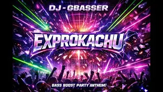 EXPROKACHU DJ - GBASSER
