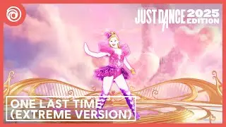 Just Dance 2025 Edition - One Last Time (Extreme Version) by Ariana Grande