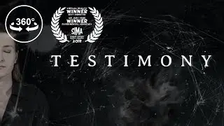 Testimony - 360 VR Video