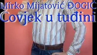 Mirko Mijatović Đogić - Čovijek u tuđini